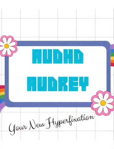 Your New Hyperfixation AuDHD Audrey