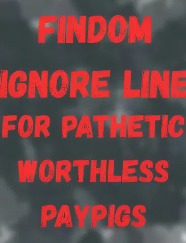 Ignore Line For Pathetic Losers Findom Ignore