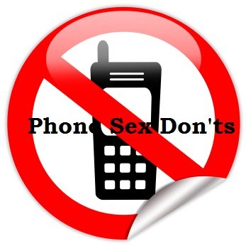 Phone Sex Don'ts