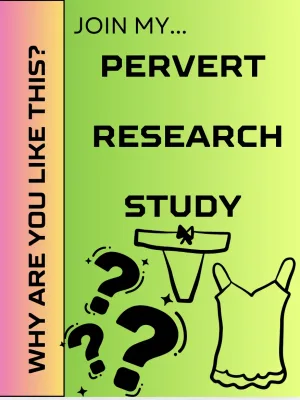 Tell me WHY you\'re such a Perv OR take my written survey if you are curious