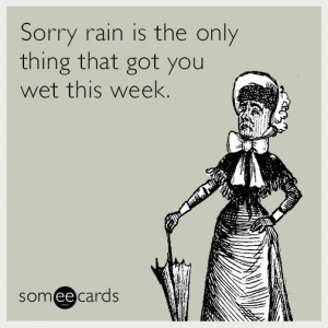 sorry-rain-wet-week-lonely-dry-spell-funny-ecard-1LN