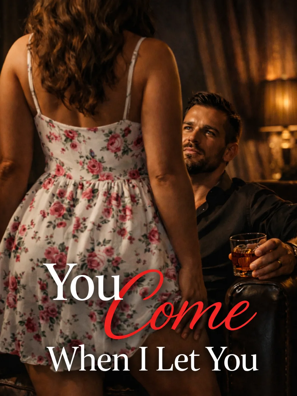 You Come When I let You