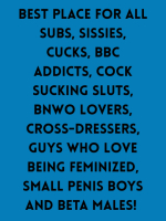 For All Subs Sissies Cucks BBC Addicts Panty Boys And BNWO