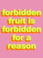 Have You Earned Your Right to Eat the Forbidden Fruit