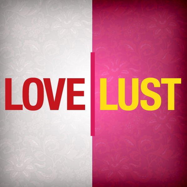 Difference between love and lust