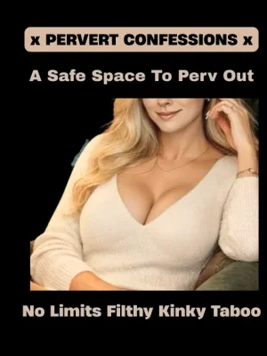 x Pervert Confessions x