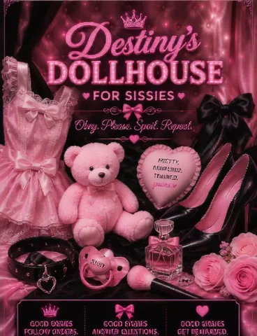 Attention Precious Sissies Destinys Dollhouse is OPEN