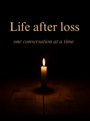 Love After Loss One Conversation at a Time