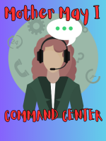 Mother May I Command Center