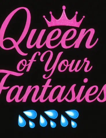 Queen of your fantasies