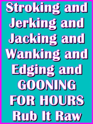 Jerk Off Junkie Rubbing Your Dick RAW For HOURS