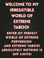 Your Perfect Partner In Extreme Perversion And Extreme Taboo
