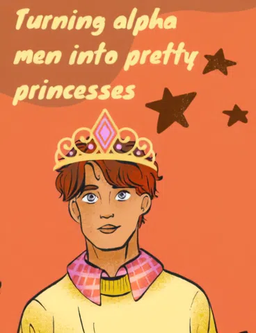 Turning alpha men into pretty princesses