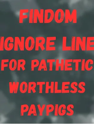 Findom Ignore Line 
