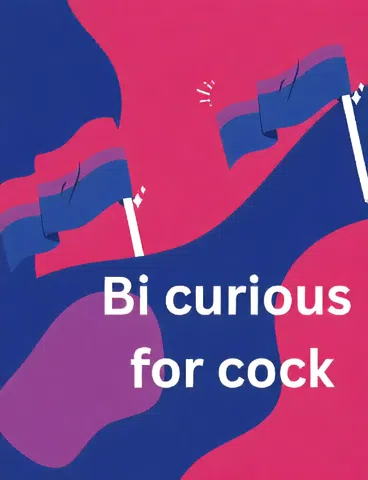 Bi curious for cock